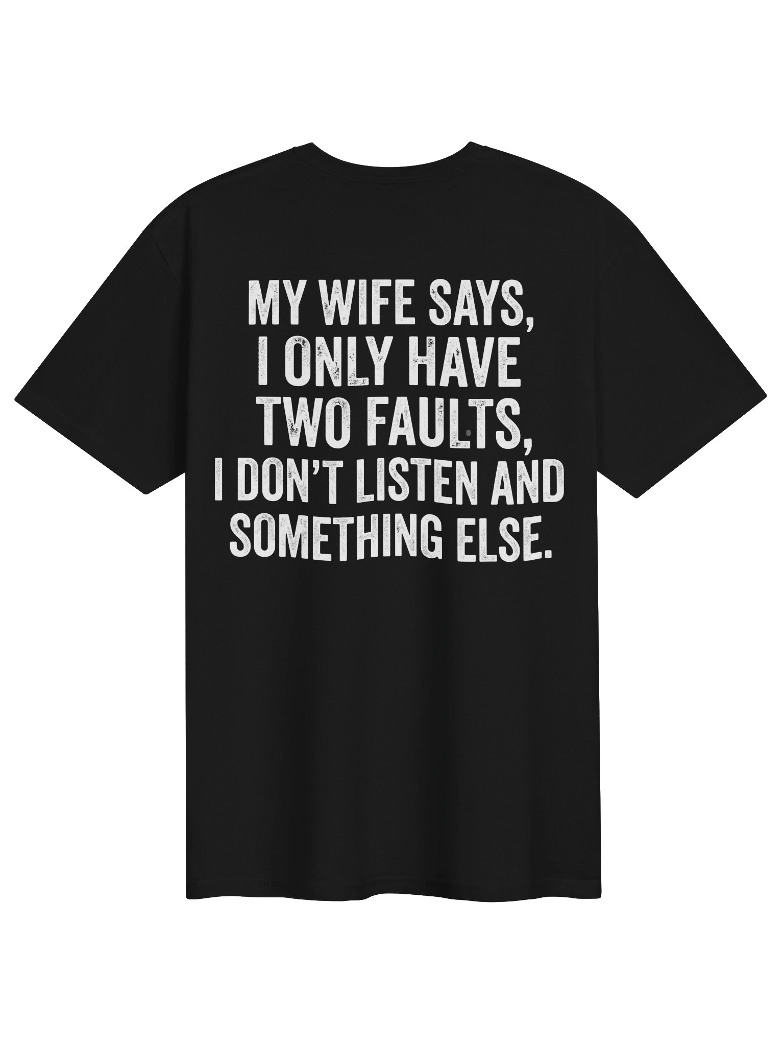 My Wife Says I Only Have Two Faults Shirt Funny Men Husband T-Shirt product image (2)