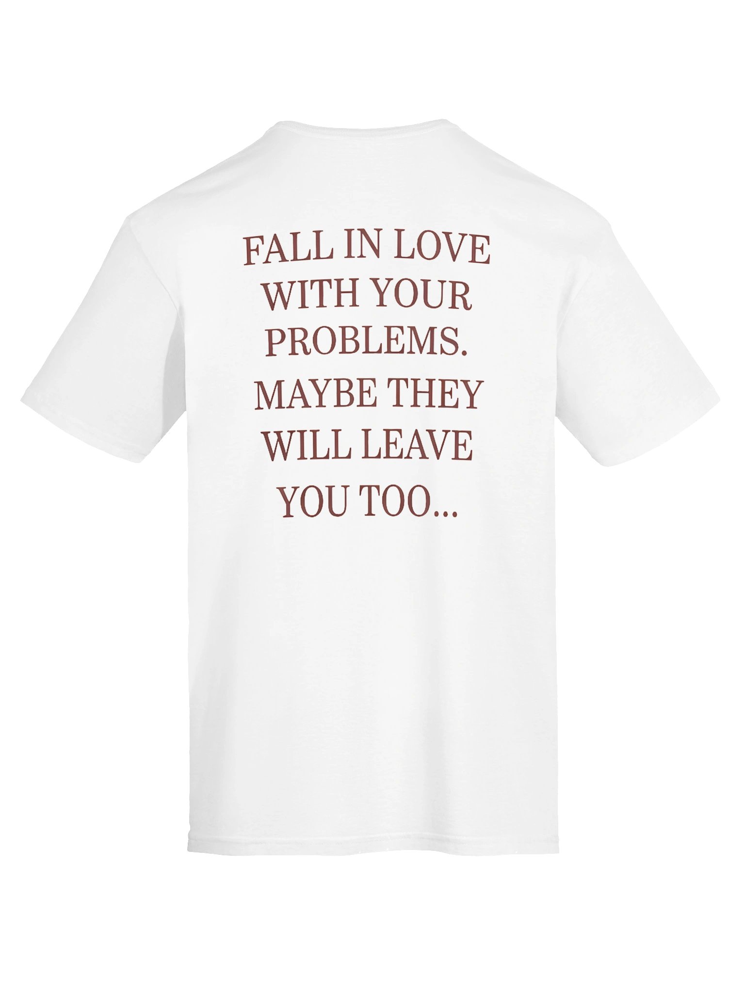 "Fall In Love With Your Problems" Graphic Tee ( Back Print ) product image (34)