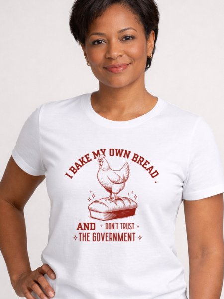 I Bake My Own Bread & I Don’t Trust the Government Tee product image (1)