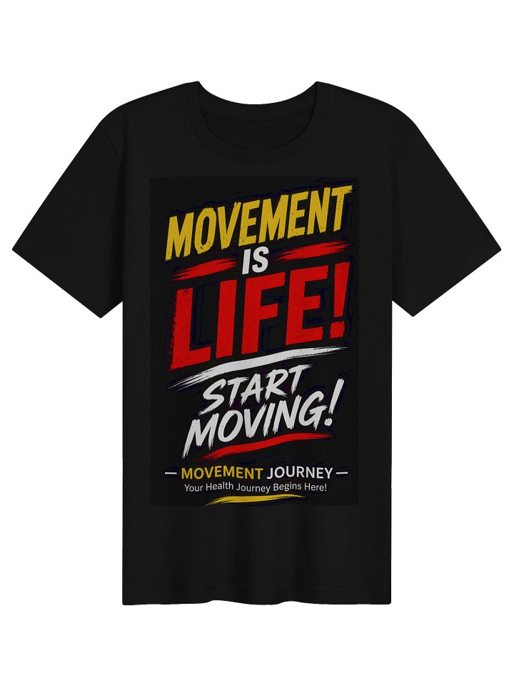 Movement Is Life! Start Moving! Black Tshirt No Image product image (1)