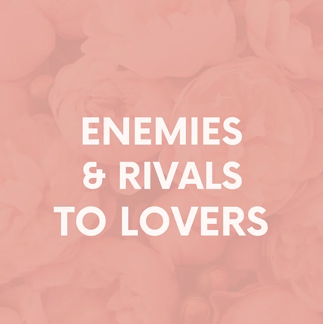 Enemies / Rivals to Lovers