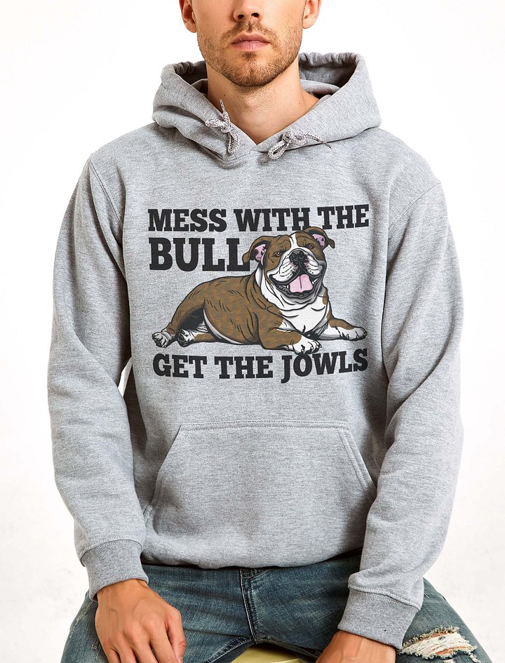 Mess with the Bull, Get the Jowls Hooded Sweatshirt of an English Bulldog(Brindle) | Funny Hoodie for Bulldog Paw-rents product image (2)
