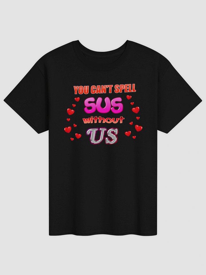 You Can't Spell Sus Without Us Valentine's T-shirt product image (1)
