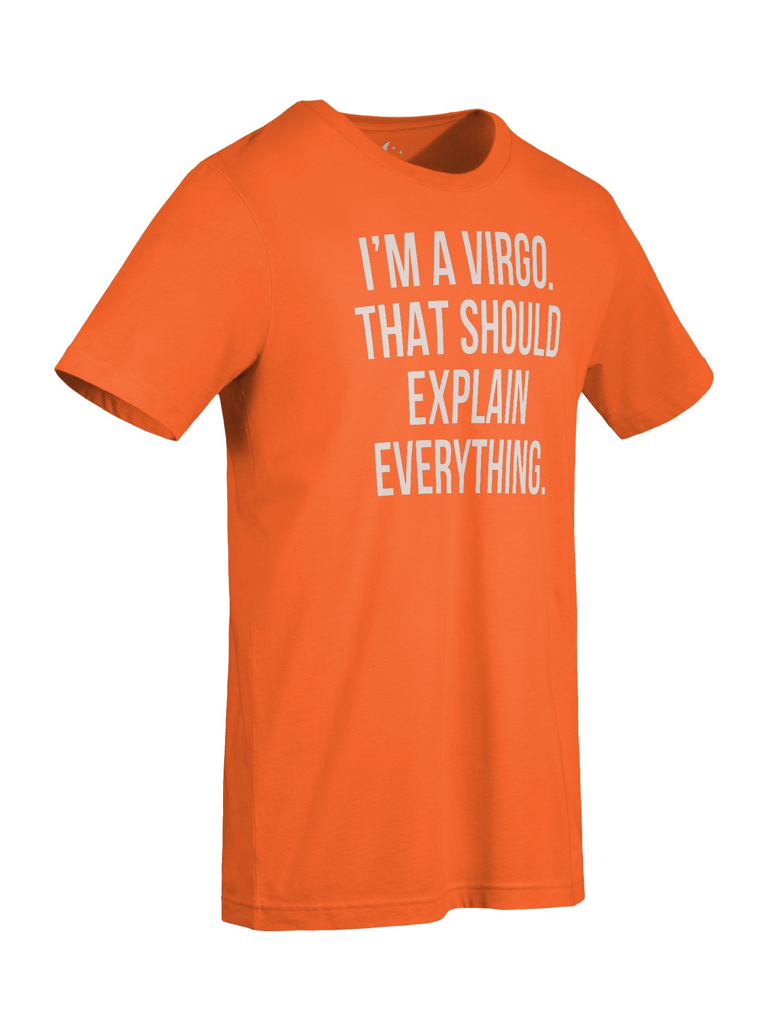 I’M A VIRGO. THAT SHOULD EXPLAIN EVERYTHING. T-SHIRT DESIGN product image (17)