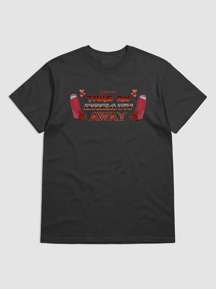 You Take My Breath Away Inhaler Valentine's T-shirt product image (1)