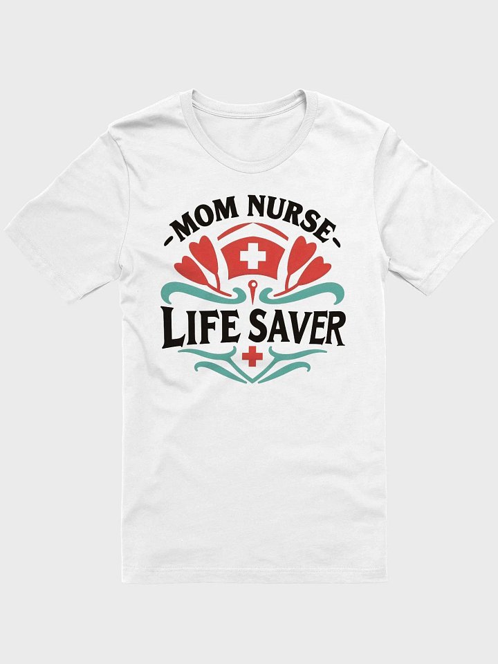 Mom Nurse Life Saver Graphic T-shirt product image (8)