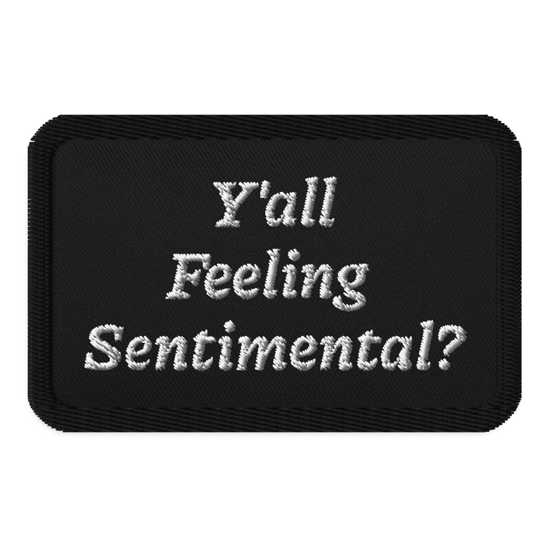 "Y'all Feeling Sentimental?" Patch product image (1)