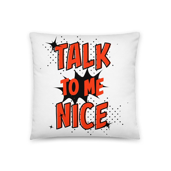 Talk To Me Nice Pillow product image (1)