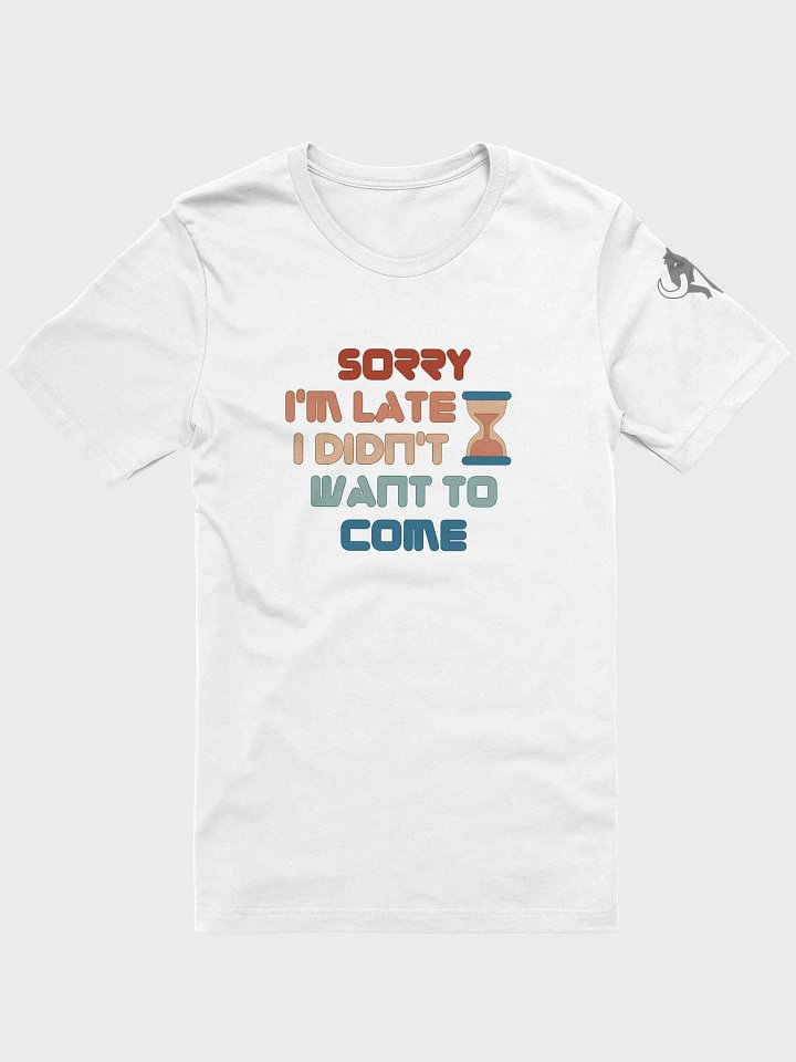 Sorry I'm Late Tee product image (1)
