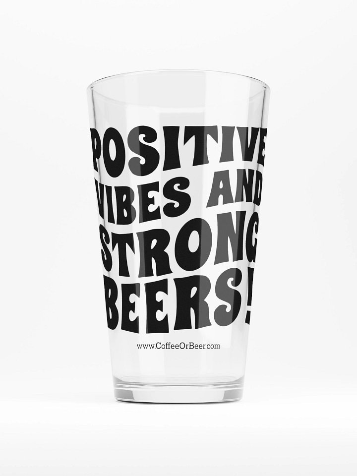 Positive Vibes and Strong Beers Pint Glass product image (1)