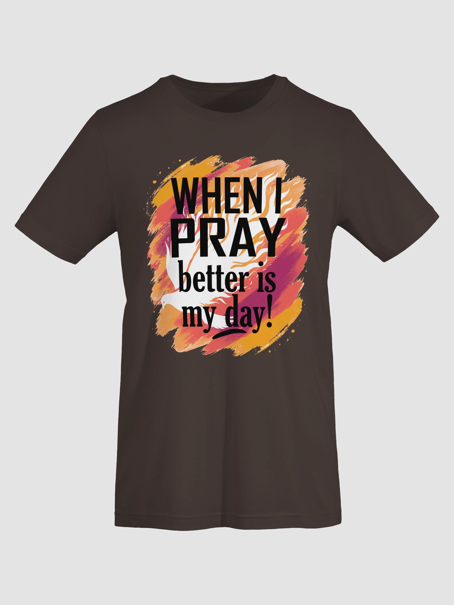 When I Pray Better is My Day Shirt product image (7)