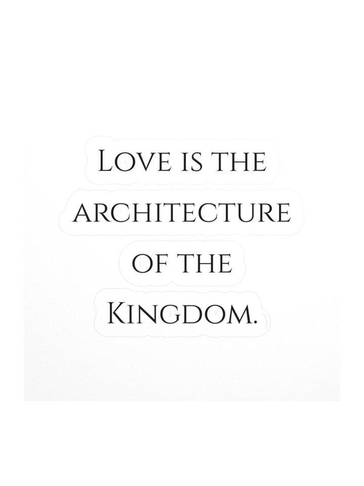 Love is the architecture of the Kingdom. product image (1)