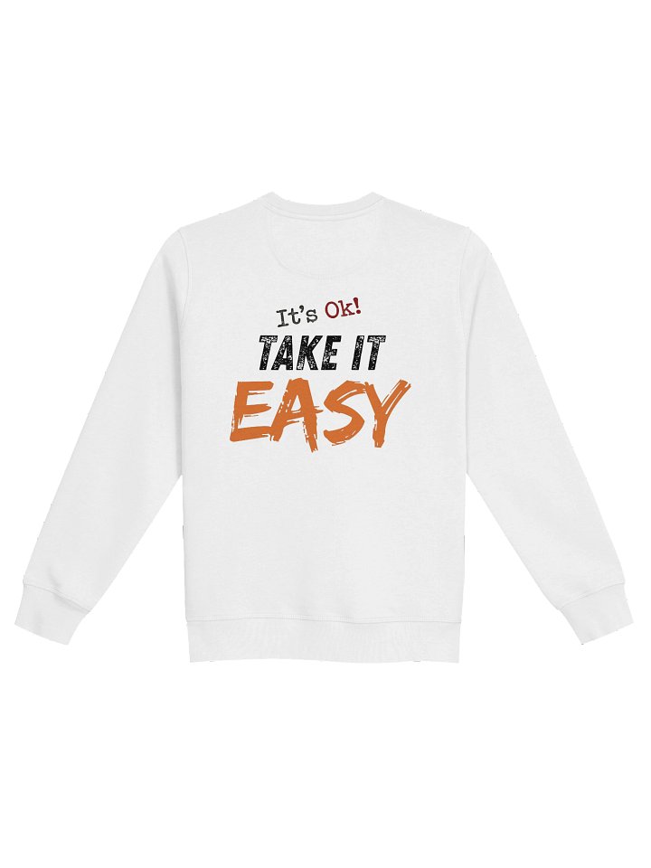 It's Ok! Take It Easy. - Premium Organic Unisex Sweatshirt (Stanley/Stella) product image (2)
