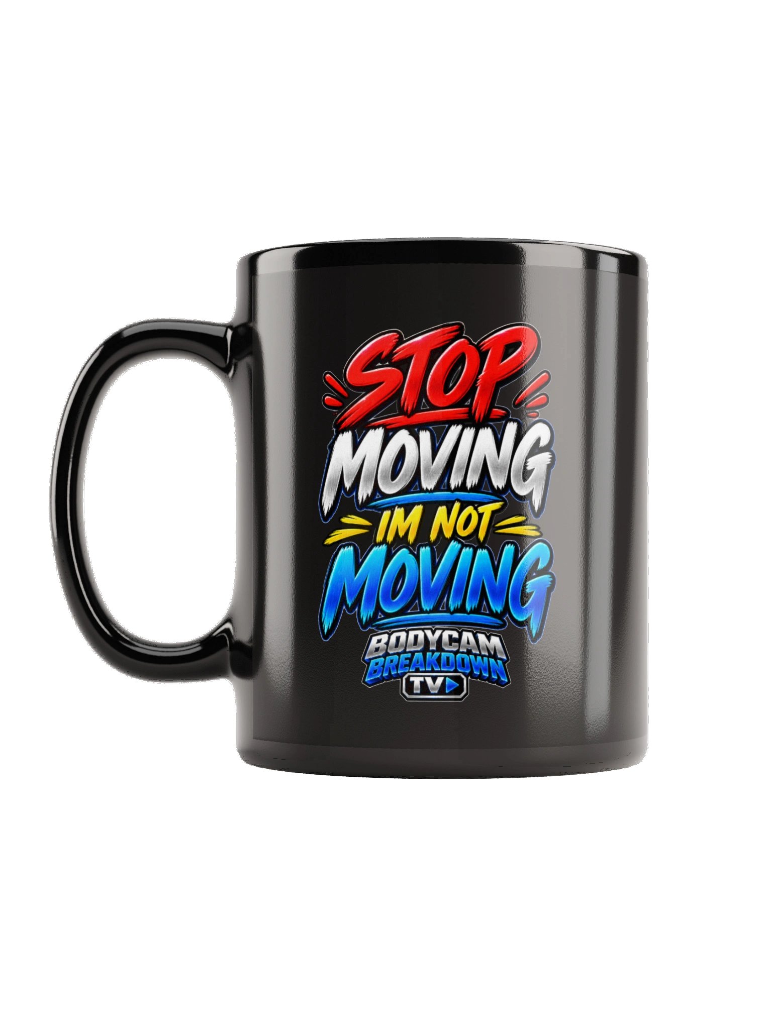 Bodycam Breakdown TV - Stop Moving — I’m Not Moving Mug product image (2)