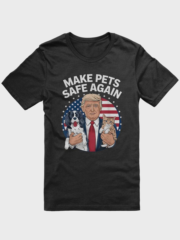 MAKE PETS SAFE AGAIN T-SHIRT product image (3)