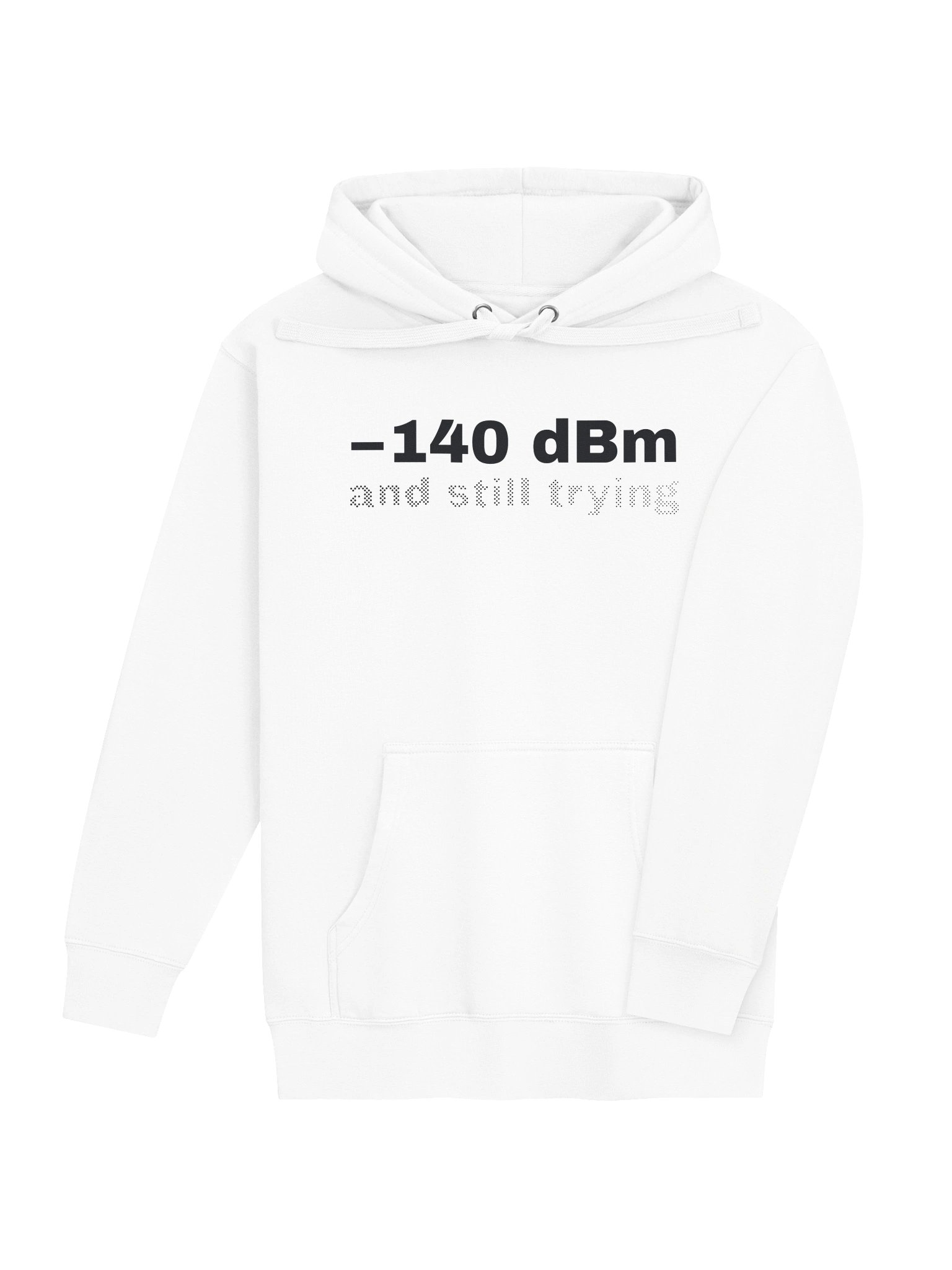 -140 dBm and Still Trying Hoodie product image (4)
