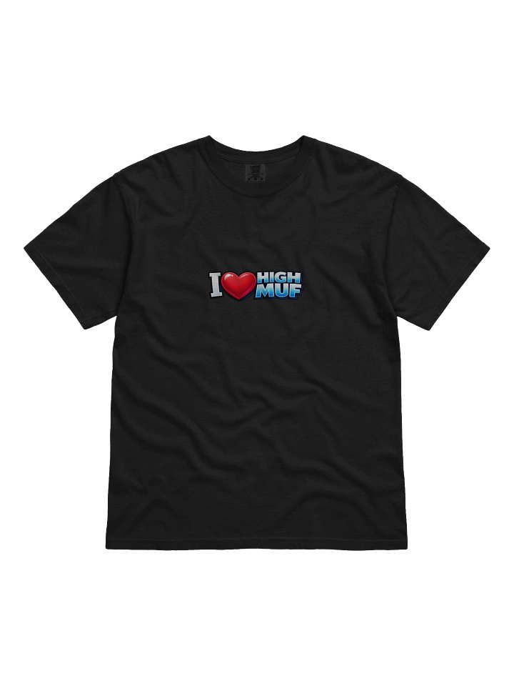 I Love High MUF T-Shirt product image (1)