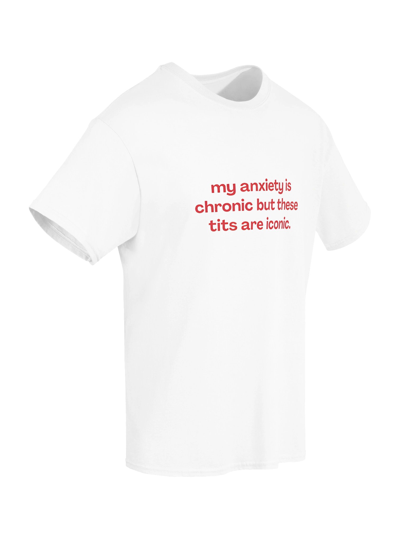 My Anxiety Is Chronic But These Tits Are Iconic Shirt product image (6)