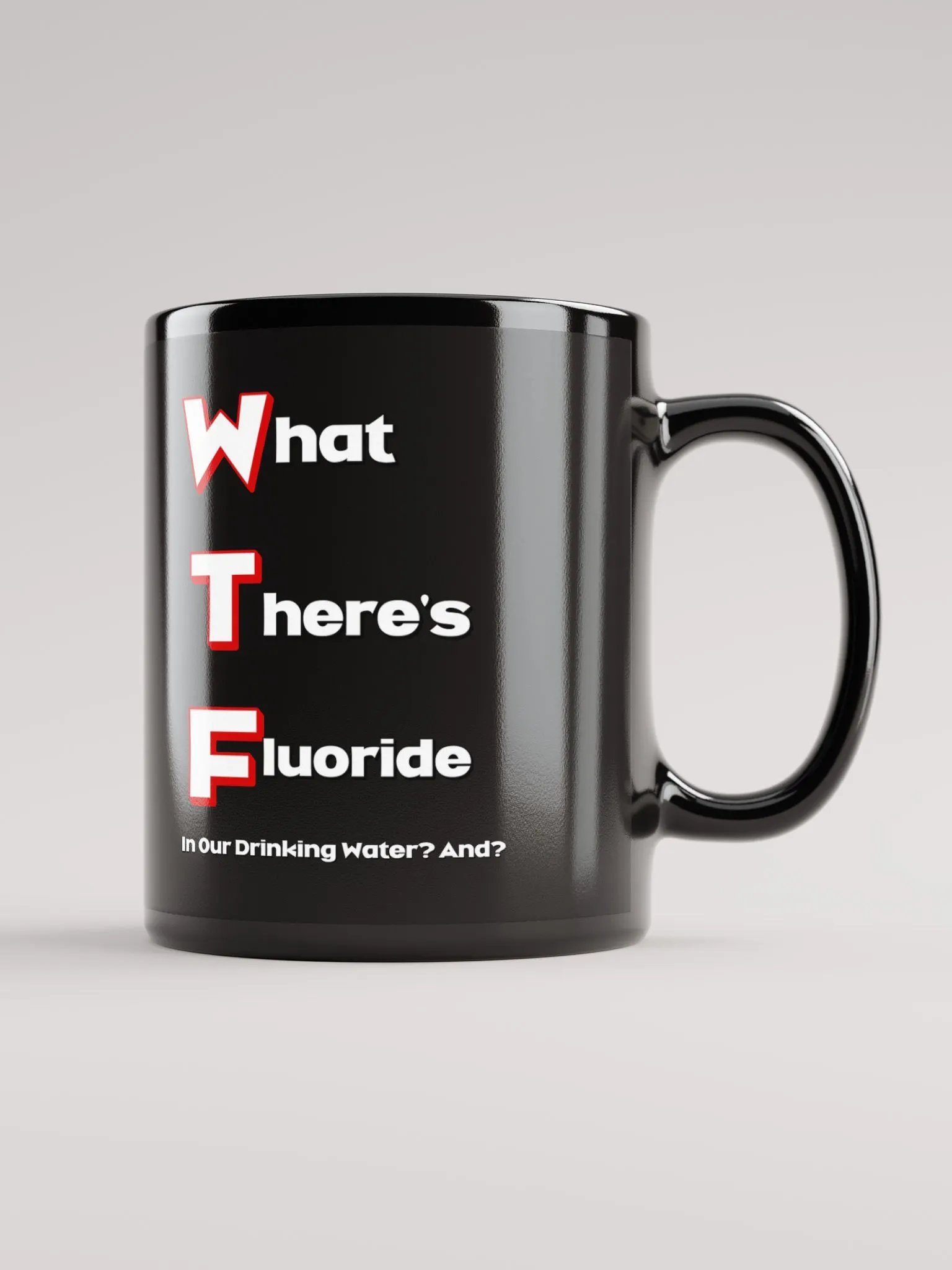 What There's Fluoride In Our Drinking Water? Political Humor Black Coffee Mug product image (9)