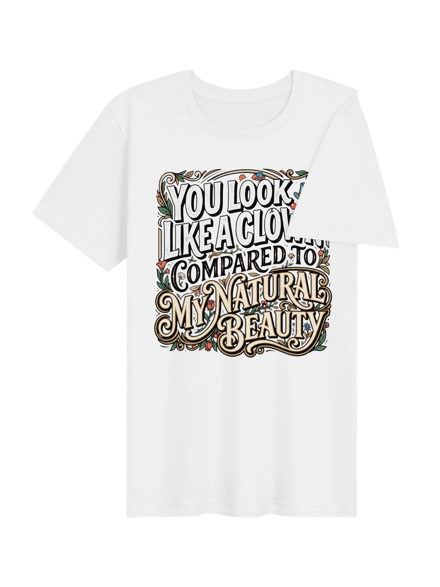 You look like a Clown compared to my Natural Beauty Statement Tee product image (19)