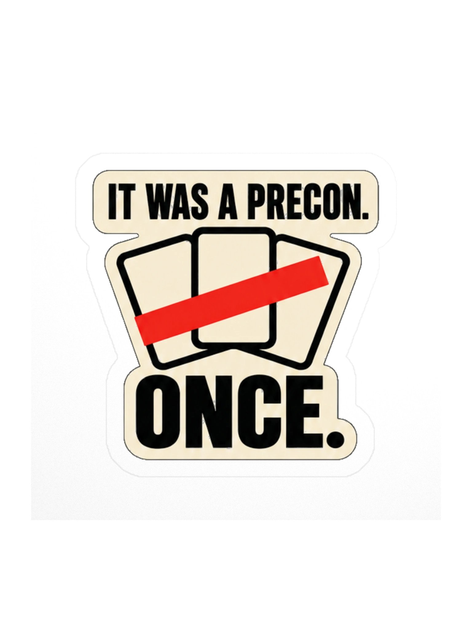 IT WAS A PRECON. ONCE. — Commander Sticker product image (1)