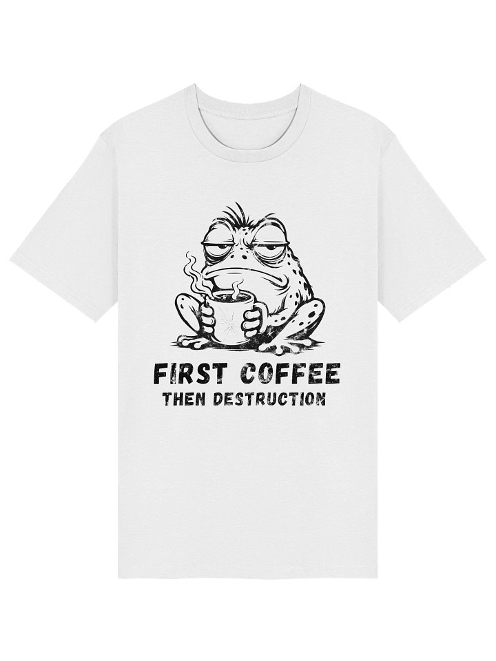 First Coffee Then Destruction Frog Tee product image (1)