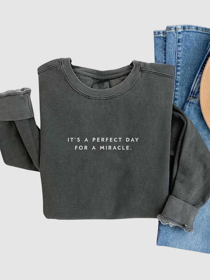 It’s a Perfect Day for a Miracle Sweatshirt product image (1)