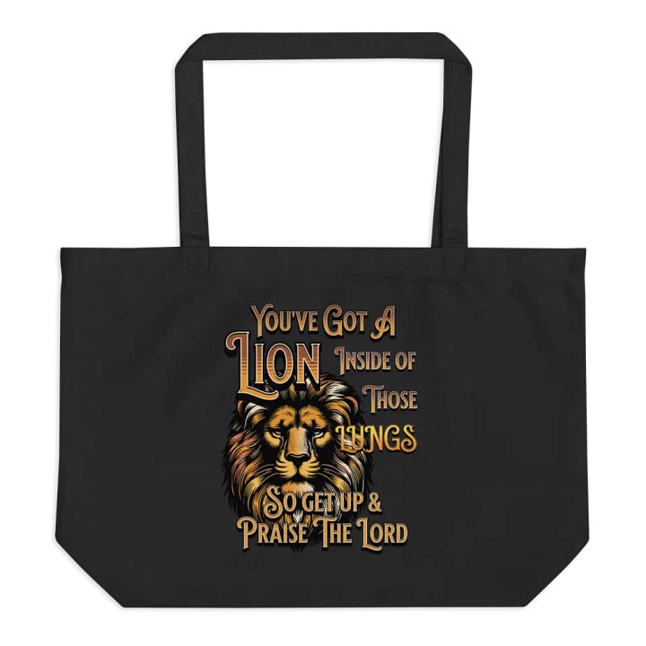Youve Got A Lion Inside Of Those Lungs Roaring Faith Organic Tote Bag product image (1)