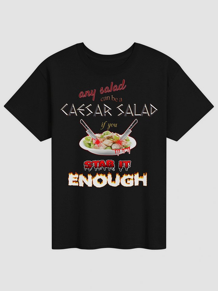 Any salad can be a Caesar salad if you stab it enough T-shirt product image (5)