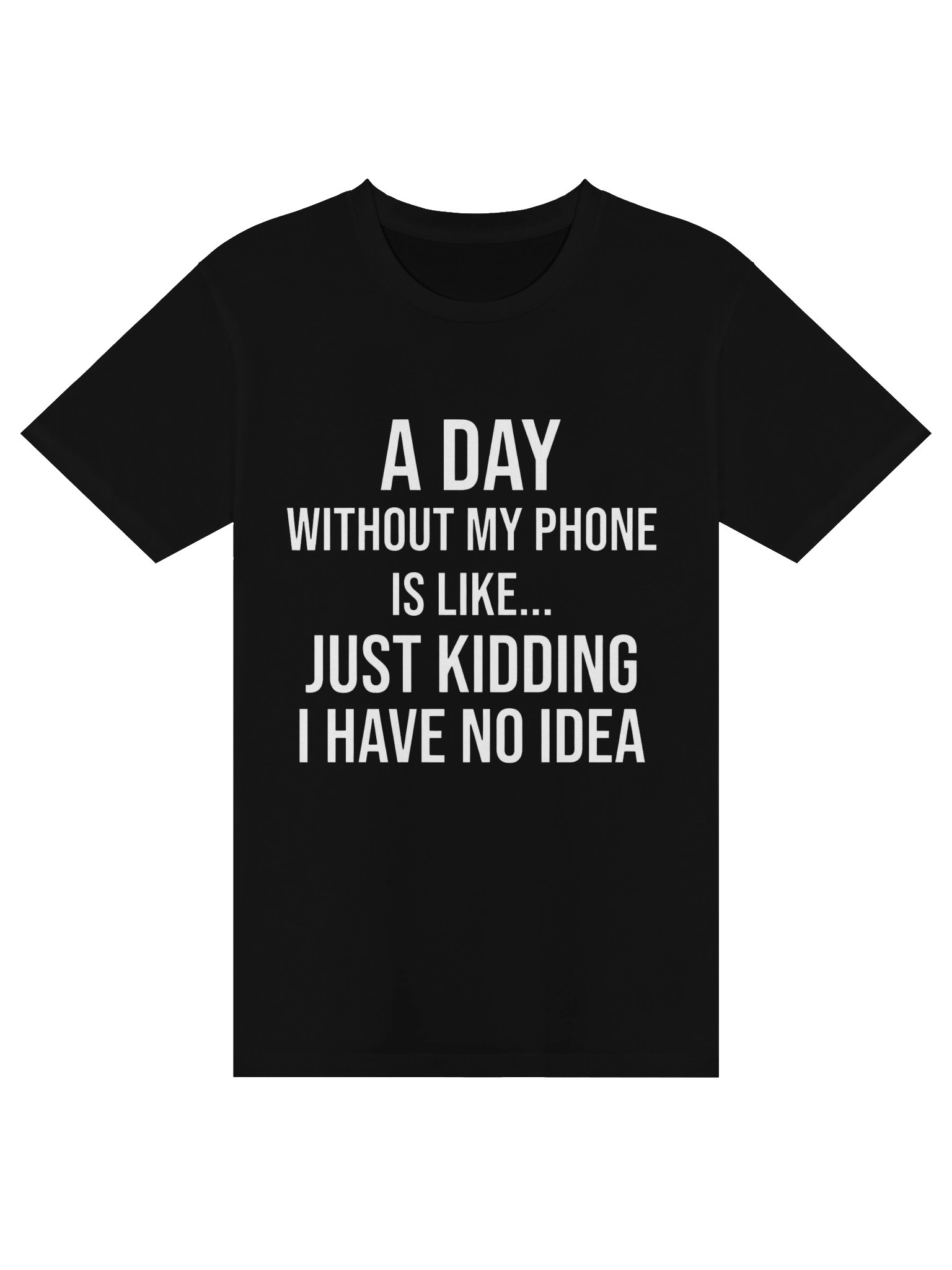 A Day Without My Phone is Like Internet Addict Smartphone T-Shirt product image (1)