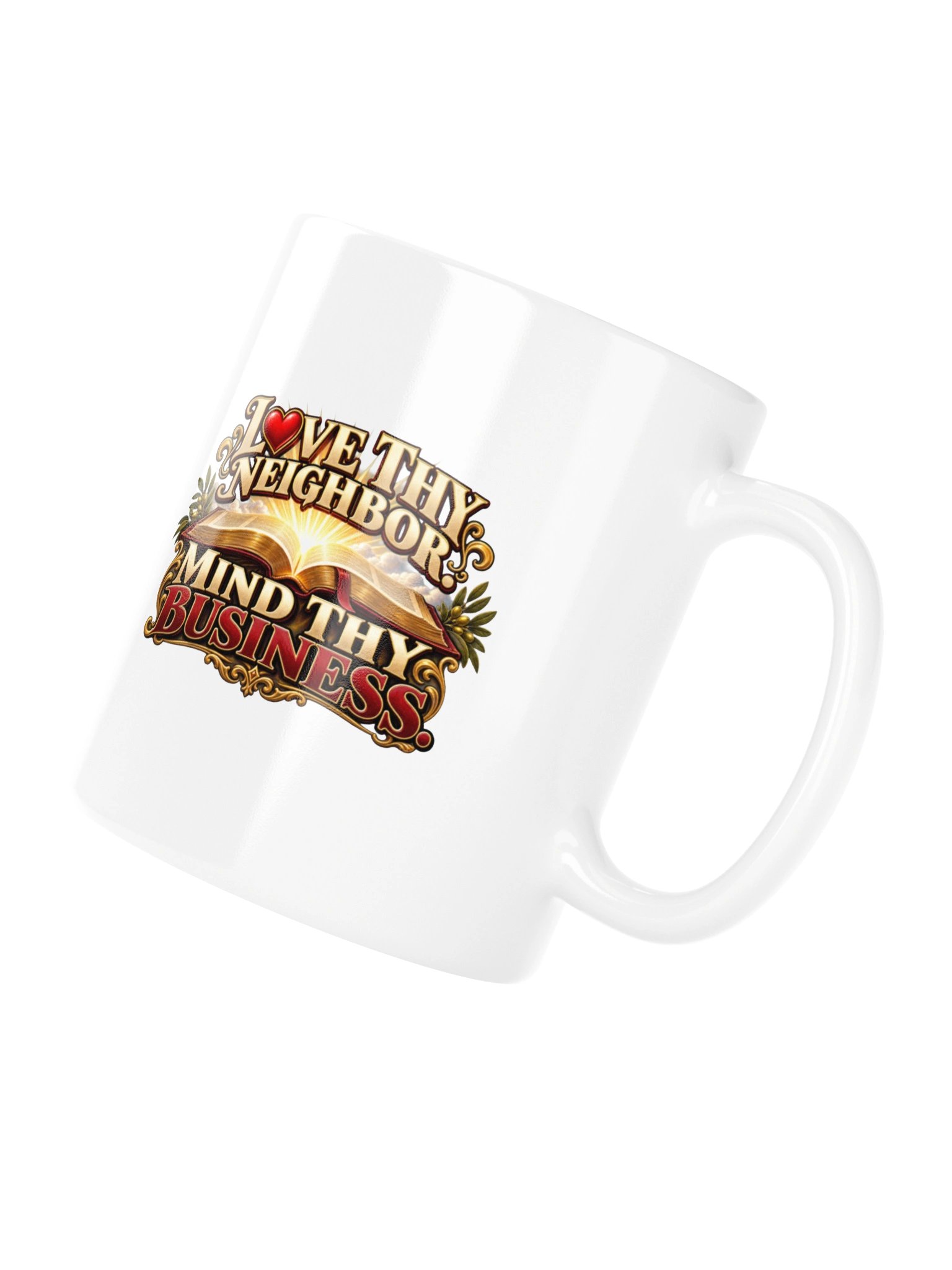 LOVE THY NEIGHBOR. MIND THY BUSINESS - MUG product image (11)
