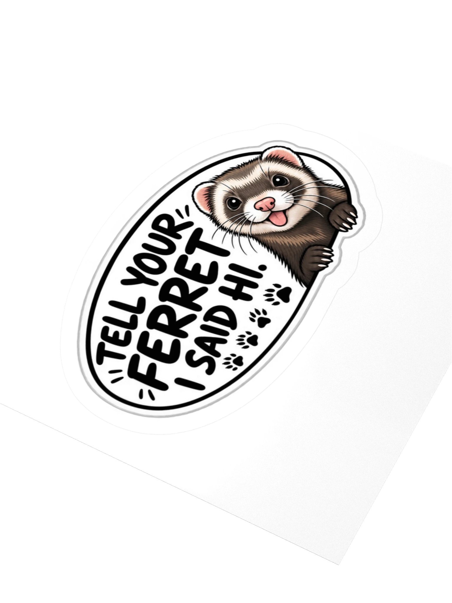 I Tell Your Ferret I Said Hi! Kiss Cut Sticker product image (3)