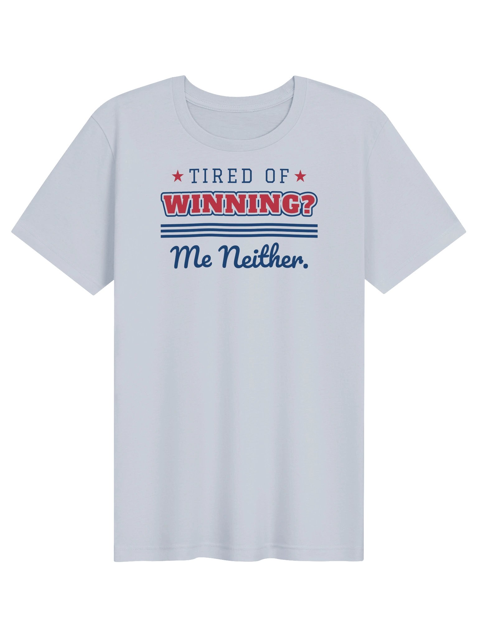 Tired Of Winning? Me Neither. Tee (Light Colors) product image (4)