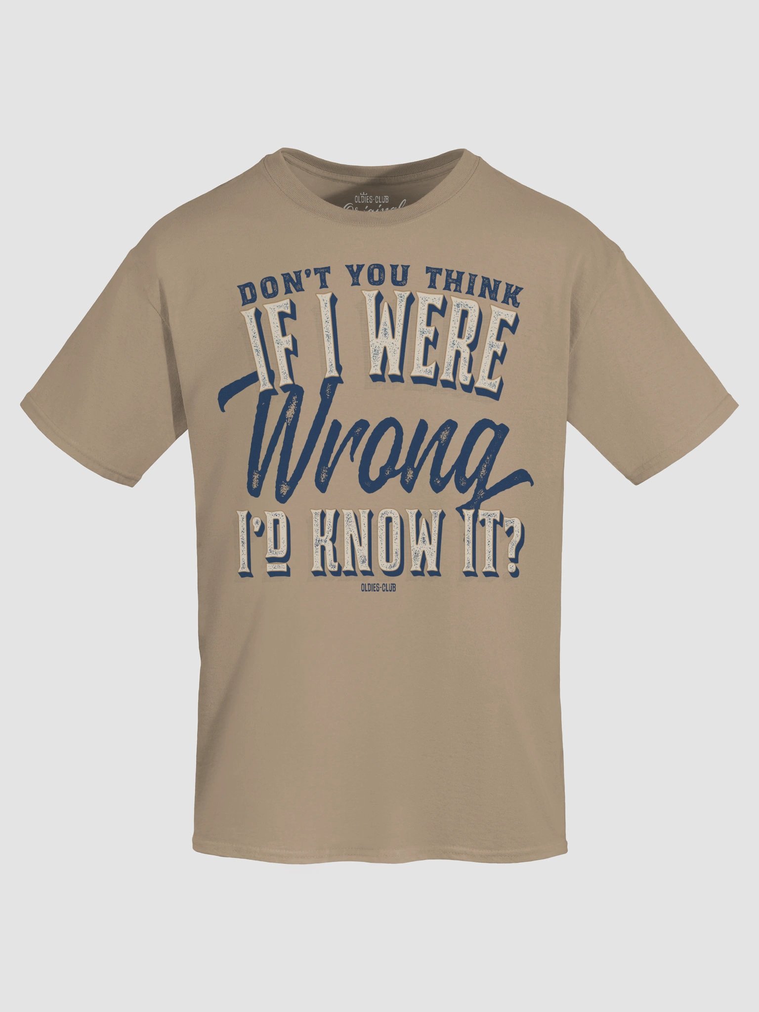 Don't You Think If I Were Wrong I'd Know It T-Shirt product image (5)