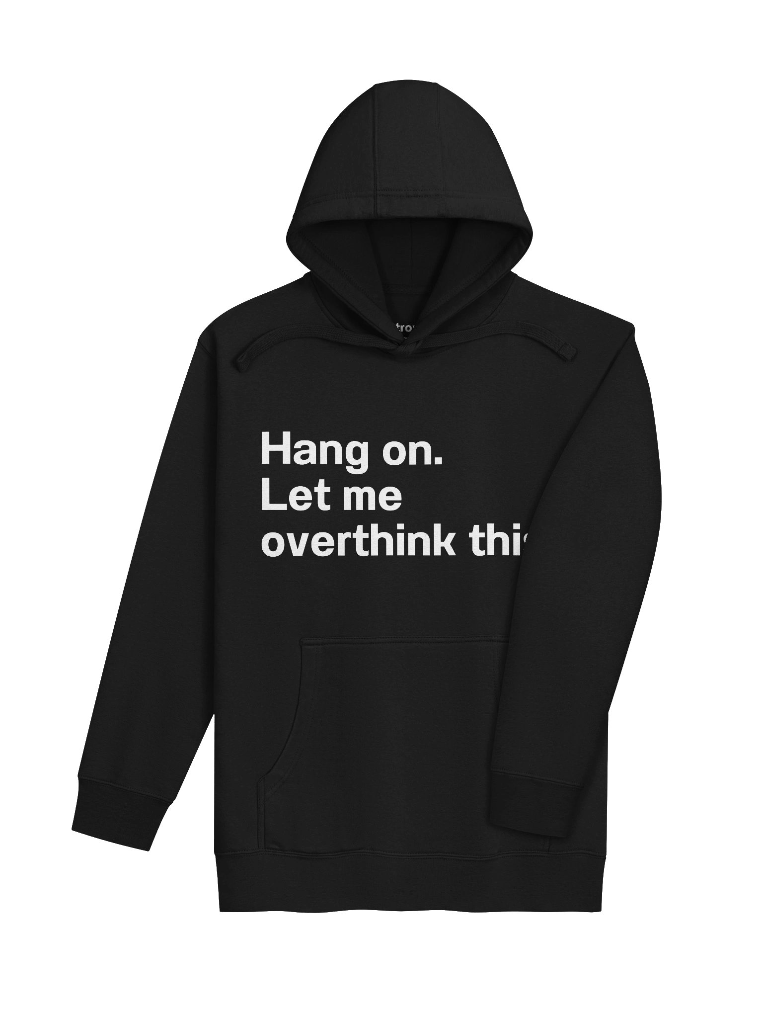 Hang on. Let me overthink this. Unisex Hoodie product image (35)