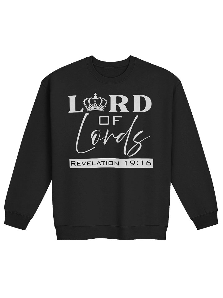 Lord of Lords Revelation 19:16 Christian Sweatshirt | Jesus Christ Faith Apparel for Believers. product image (2)