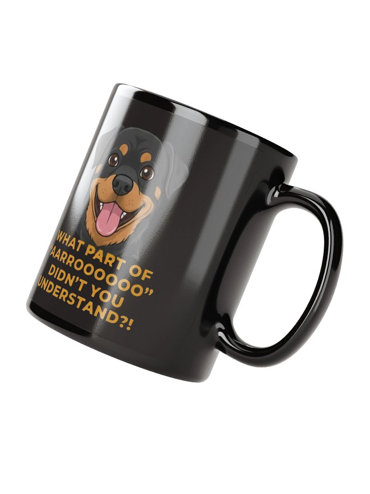 WHAT PART OF 'AARROOOOOO' DIDN'T YOU UNDERSTAND?!" Black Glossy Mug product image (2)