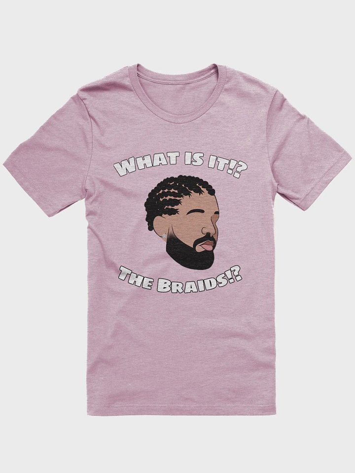 Is it the Braids? Printed T product image (41)