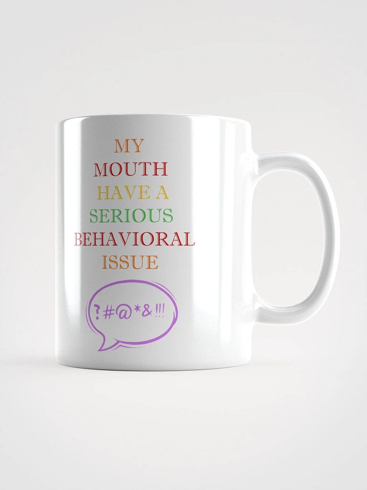 My Mouth Have A Serious Behavioral Issue White Mug product image (1)