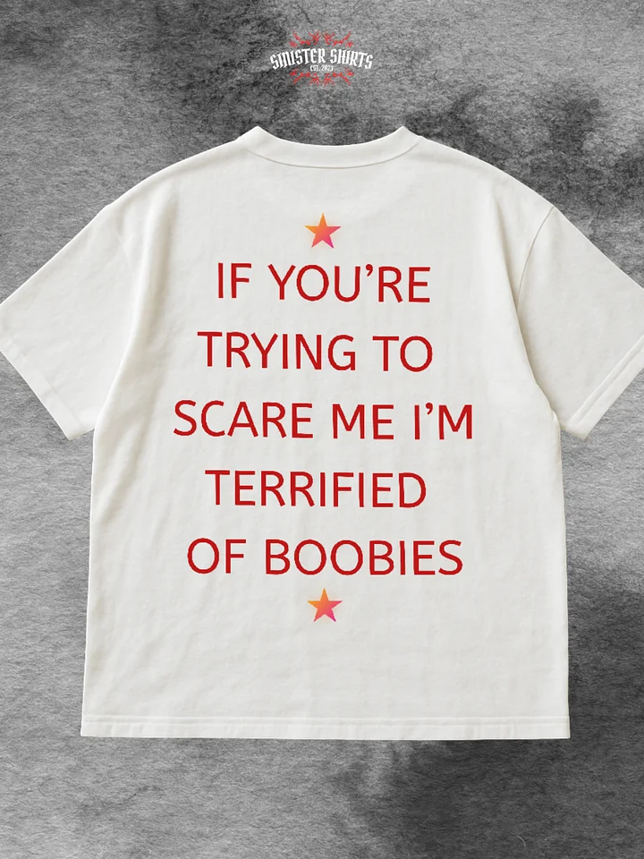 If You're Trying To Scare Me I'm Terrified Of Boobies Shirt product image (1)