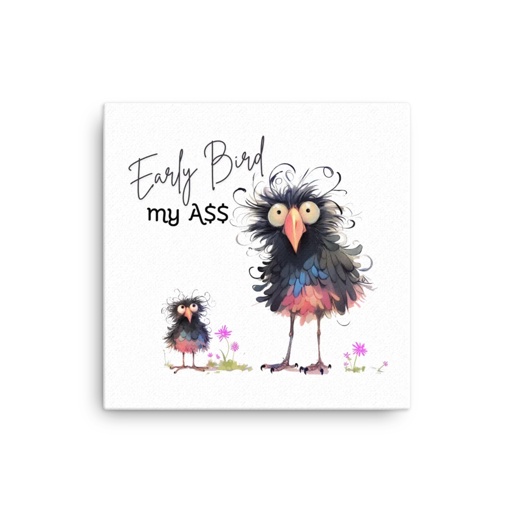Early Bird My Ass Funny Bird Canvas product image (1)
