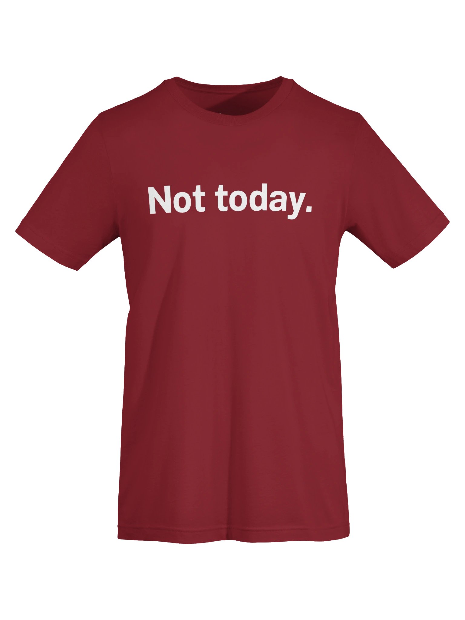 Not today. Unisex T-Shirt product image (5)