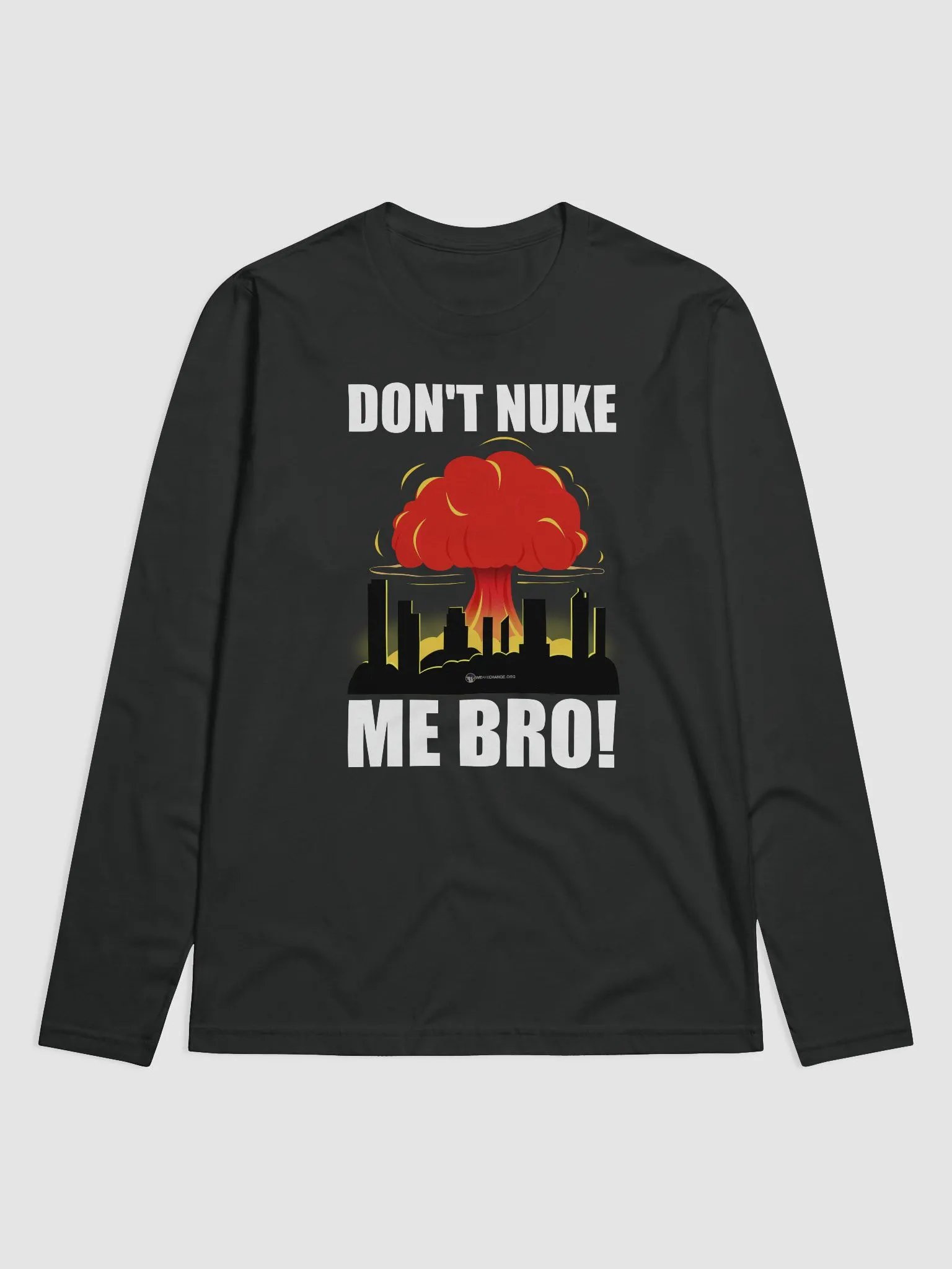 Don’t Nuke Me Bro Long product image (1)
