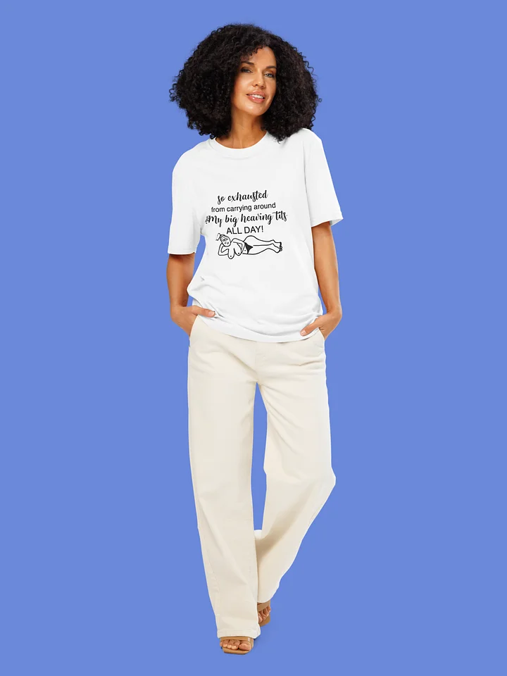 So Exhausted From Carrying Around My Big Heaving Tits All Day Shirt product image (10)