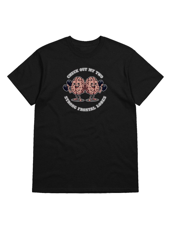 Check Out My Two Strong Frontal Lobes - T-Shirt product image (2)
