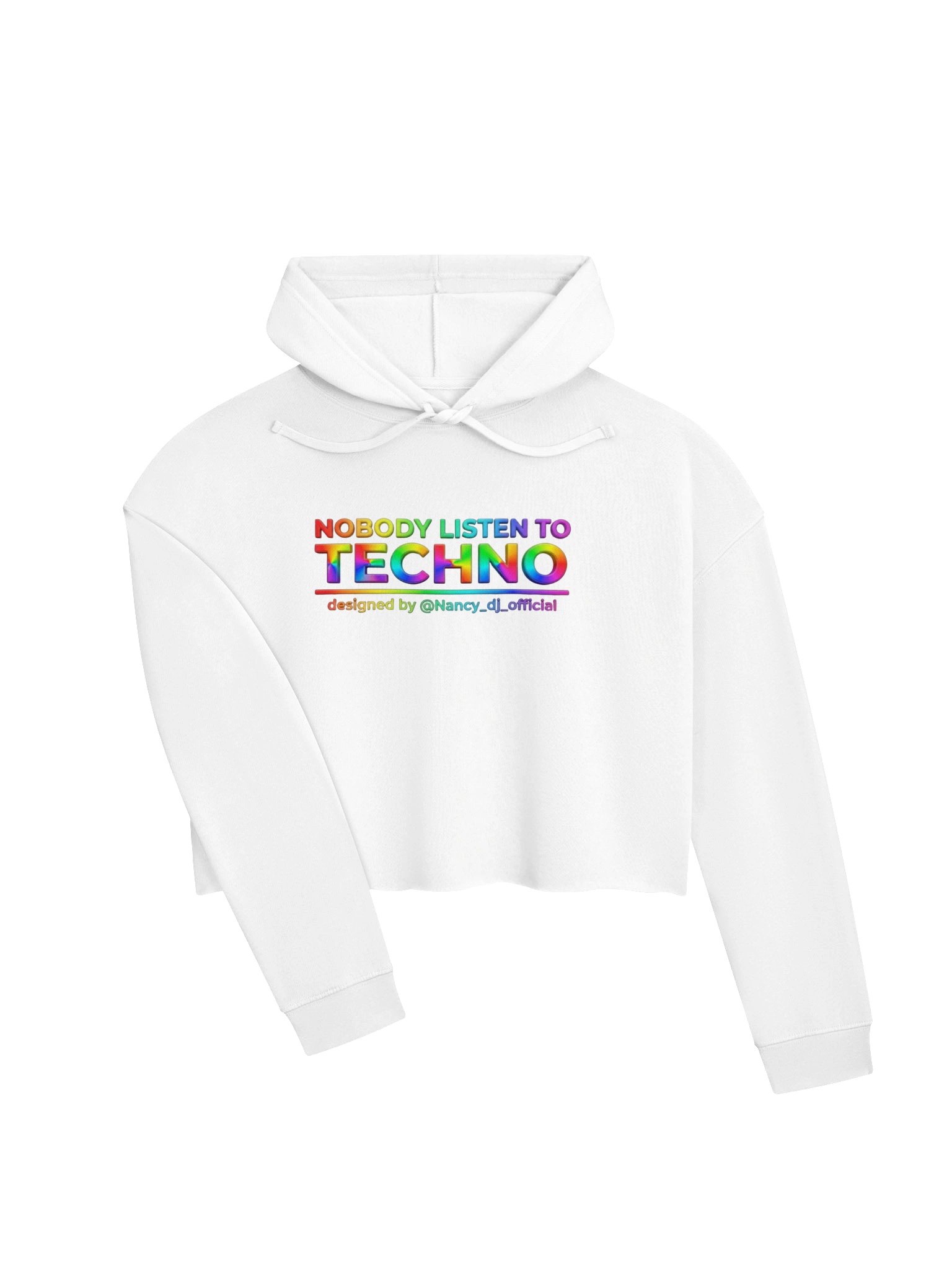 NOBODY LISTEN TO TECHNO Rainbow Cropped Hoodie by @Nancy_dj_official ® product image (21)