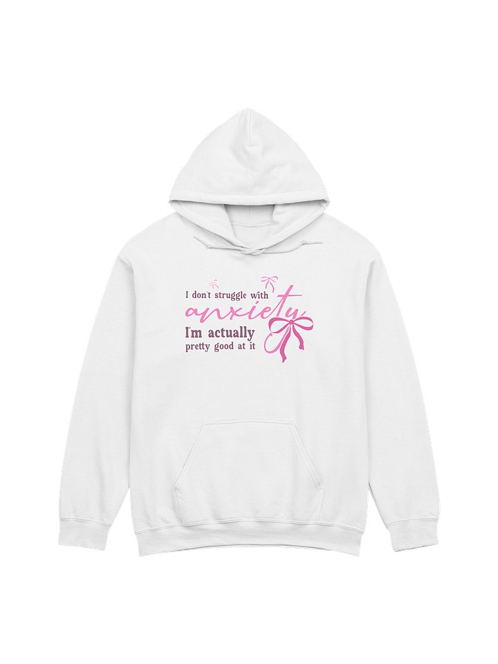 I Don’t Struggle With Anxiety – Relatable Anxiety Expression Mental Health Awareness Hoodie product image (33)