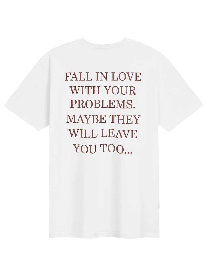 "Fall In Love With Your Problems" Graphic Tee ( Back Print ) product image (33)