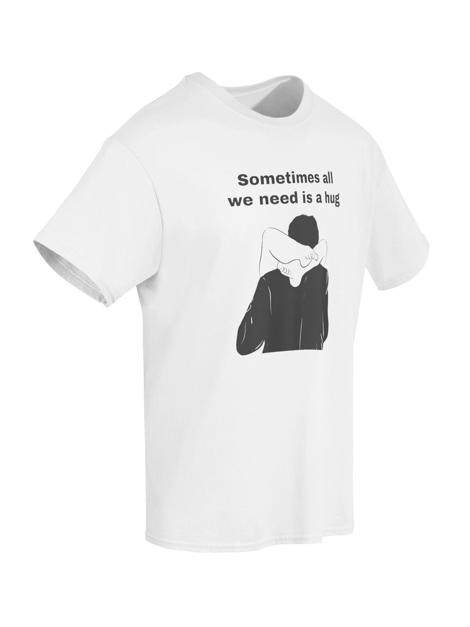 "Sometimes all we need is a hug" Graphic Tee product image (26)