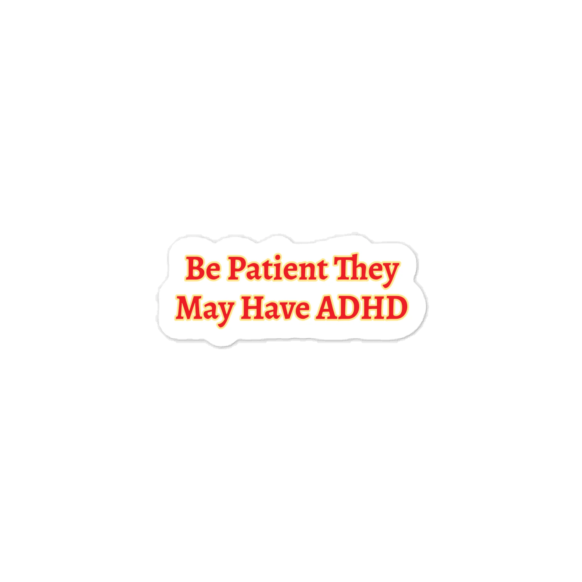 Be Patient They May Have ADHD Sticker product image (1)